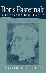 Boris Pasternak: Volume 2, 1928–1960: A Literary Biography (Boris Pasternak: A Literary Biography) by Christopher Barnes