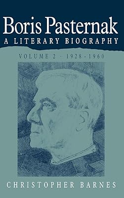 Boris Pasternak: Volume 2, 1928–1960: A Literary Biography (Boris Pasternak: A Literary Biography)