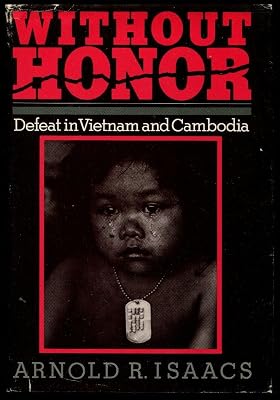 Without Honor: Defeat in Vietnam and Cambodia