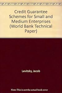 Credit Guarantee Schemes for Small and Medium Enterprises (World Bank Technical Papers, 58) by Jacob Levitsky