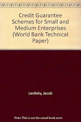 Credit Guarantee Schemes for Small and Medium Enterprises (World Bank Technical Papers, 58)