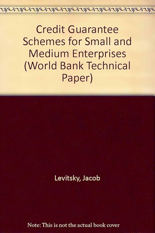 Credit Guarantee Schemes for Small and Medium Enterprises (World Bank Technical Papers, 58) by Jacob Levitsky