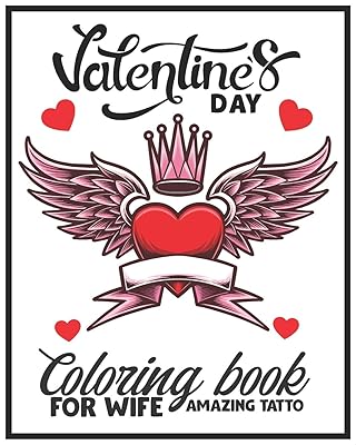 Valentines day coloring book for Wife Amazing Tatto: Beautiful Tatto Designs with Valentine Themes such as hearts,roses and more