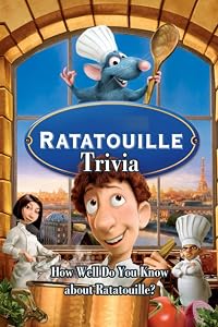Ratatouille Trivia: How Well Do You Know about Ratatouille? by Mr Eddie Llopis