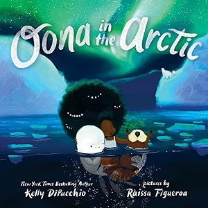 Oona in the Arctic (Oona, 3) by Kelly DiPucchio