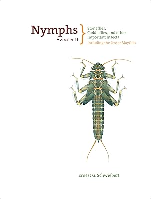 Nymphs, Stoneflies, Caddisflies, and Other Important Insects: Including The Lesser Mayflies (Volume II)
