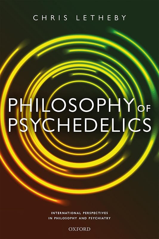 Philosophy of Psychedelics (International Perspectives in Philosophy and Psychiatry) by Chris Letheby