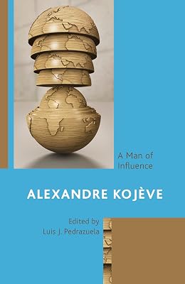 Alexandre Kojève: A Man of Influence
