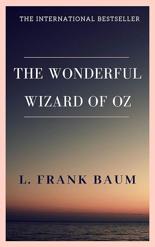 The Wonderful Wizard of Oz by L. Frank Baum