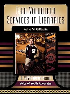 Teen Volunteer Services in Libraries by Kellie M. Gillespie