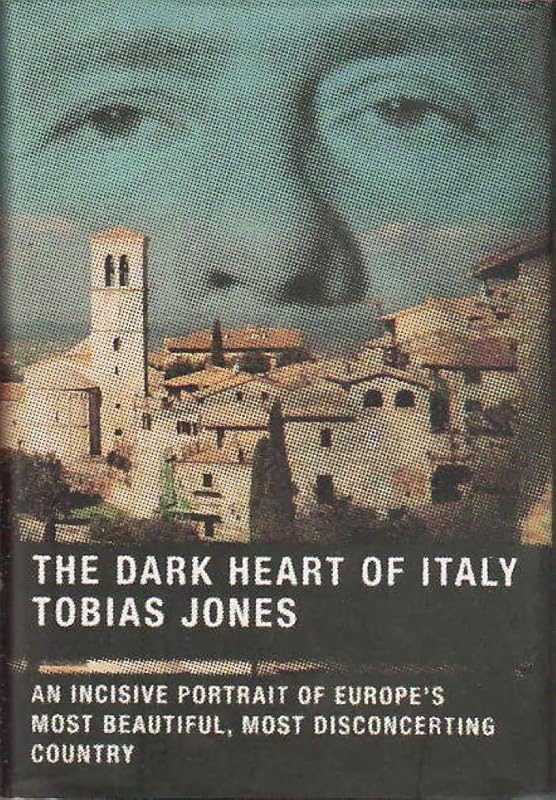 The Dark Heart of Italy by Tobias Jones