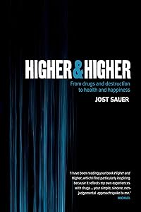 Higher and Higher: From drugs and destruction to health and happiness