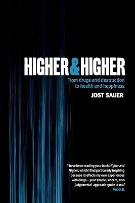 Higher and Higher: From drugs and destruction to health and happiness