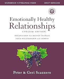 Emotionally Healthy Relationships Updated Edition Workbook plus Streaming Video: Discipleship that Deeply Changes Your Relationship with Others by Peter Scazzero