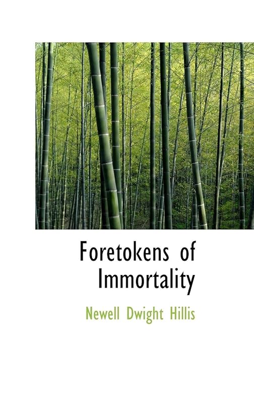 Foretokens of Immortality by Newell Dwight Hillis
