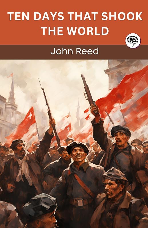 Ten Days that Shook the World by John Reed