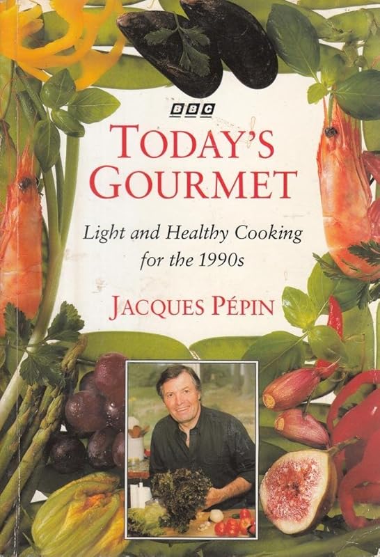 Today's Gourmet: Light and Healthy Cooking for the 1990s by Jacques Pepin