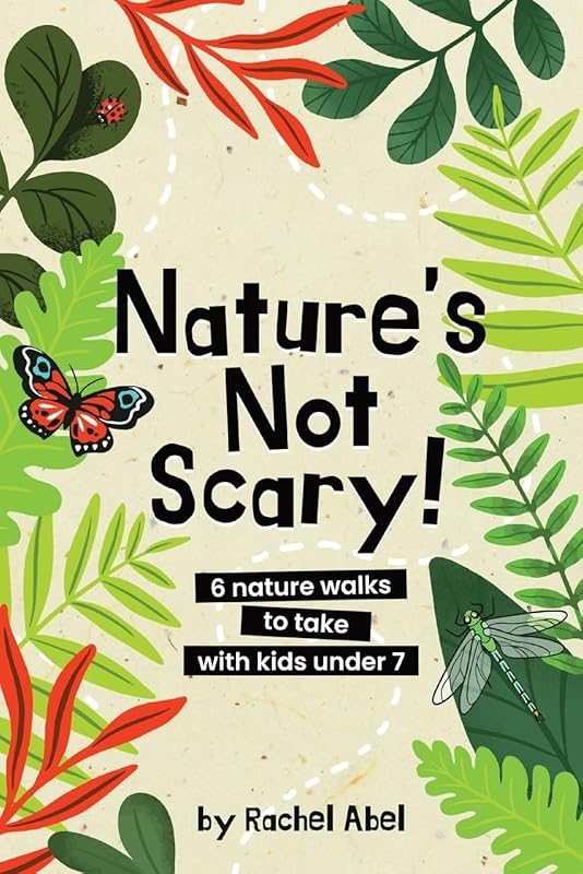 Nature's not scary: 6 nature walks to take with kids under 7 by Rachel Abel