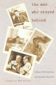 The Man Who Stayed Behind by Sidney Rittenberg