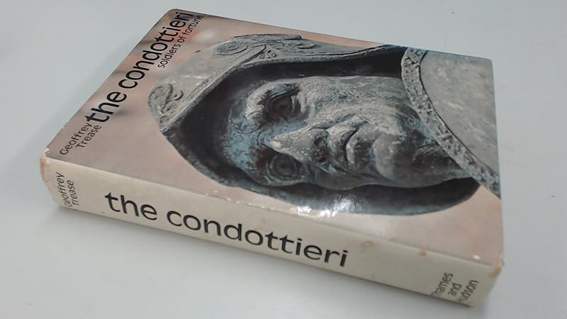 The condottieri: Soldiers of fortune by Geoffrey Trease