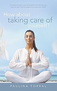 How About Taking Care of Yourself? by Paulina Torral