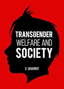 TRANSGENDER WELFARE AND SOCIETY by E JAYANTHY