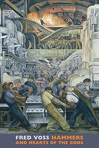 Hammers and Hearts of the Gods by Fred Voss