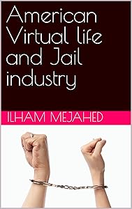 American Virtual life and Jail industry by Ilham Mejahed