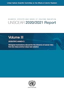 Sources, Effects and Risks of Ionizing Radiation, United Nations Scientific Committee on the Effects of Atomic Radiation (UNSCEAR) 2020/2021 Report: ... Radiation (Unscear) 2020/2021 Report, 3)