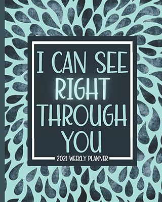 I Can See Right Through You: Radiologist Planner 2021: Jan 01 - Dec 31, 1 Year Weekly And Monthly Planner, Schedule Organizer, Gift Idea For Radiologist