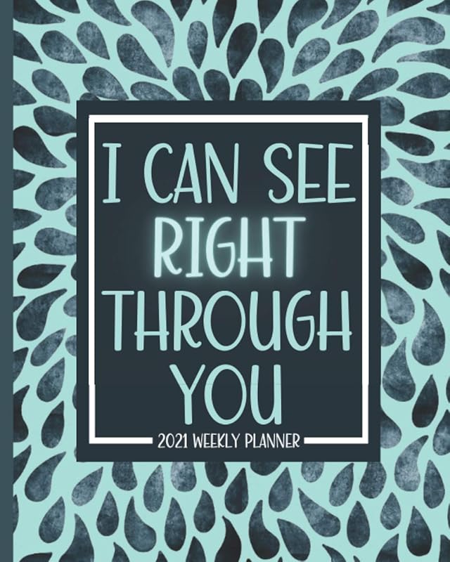 I Can See Right Through You: Radiologist Planner 2021: Jan 01 - Dec 31, 1 Year Weekly And Monthly Planner, Schedule Organizer, Gift Idea For Radiologist by Not Today Planner