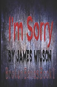 I'm Sorry (Broken Bonds) by James Wilson