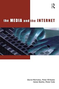 The Media and the Internet (British Library Research & Innovation Centre Report) by David Nicholas