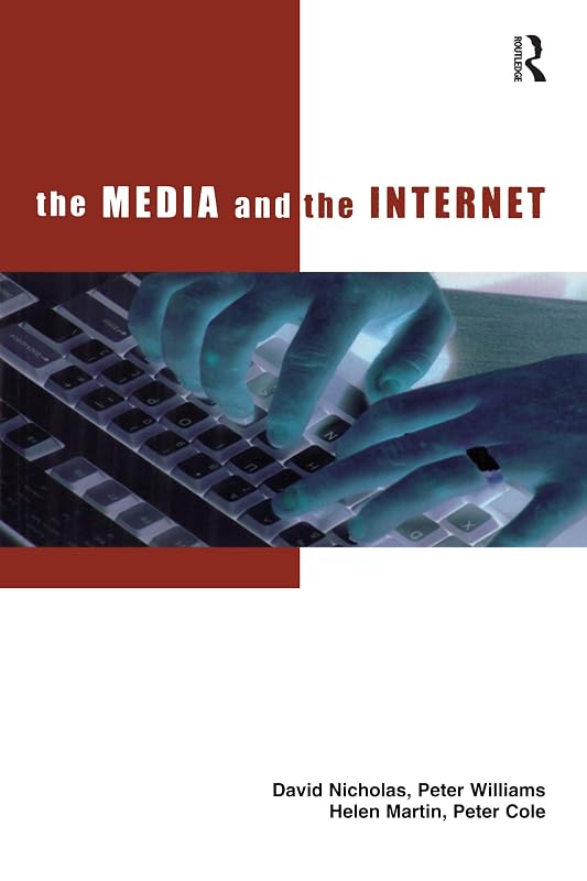 The Media and the Internet (British Library Research & Innovation Centre Report) by David Nicholas