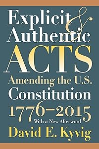 Explicit and Authentic Acts: Amending the U.S. Constitution, 1776-1995