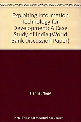 Exploiting Information Technology for Development: A Case Study of India (World Bank Discussion Paper)