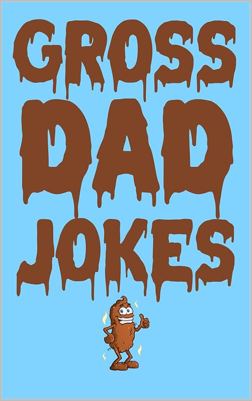 Gross Dad Jokes: The Funniest Clean Fart And Poop Jokes. Funny Fathers Day Gift. by Alex Smart