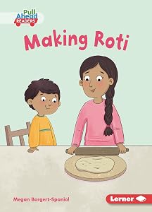 Making Roti (My World (Pull Ahead Readers ― Fiction)) by Megan Borgert-Spaniol