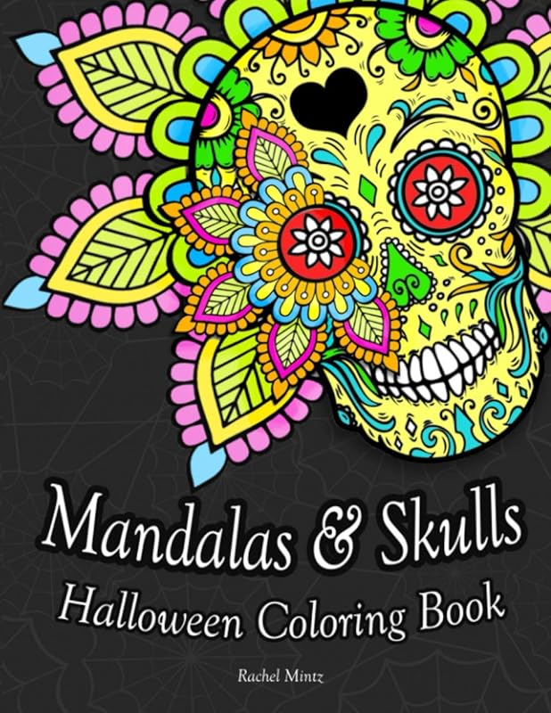 Mandalas & Skulls Halloween Coloring Book: Anti Stress Patterns of Sugar Skulls With Decorated Mandala Designs For Adults by Rachel Mintz