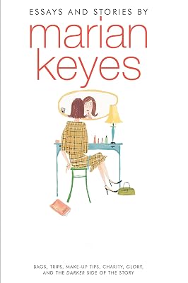 Cracks in My Foundation: Bags, Trips, Make-up Tips, Charity, Glory, and the Darker Side of the Story: Essays and Stories by Marian Keyes