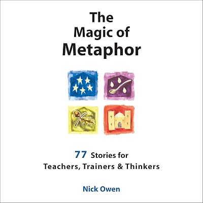 The Magic of Metaphor: 77 Stories for Teachers, Trainers and Therapists