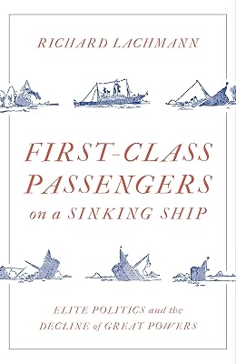 First Class Passengers on a Sinking Ship: Elite Politics and the Decline of Great Powers