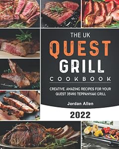 The UK Quest Grill Cookbook 2022: Creative, Amazing Recipes for Your Quest 35490 Teppanyaki Grill by Jordan Allen