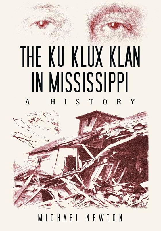 The Ku Klux Klan in Mississippi: A History by Michael Newton