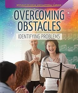 Overcoming Obstacles: Identifying Problems (Spotlight On Social and Emotional Learning)