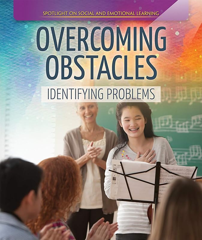 Overcoming Obstacles: Identifying Problems (Spotlight On Social and Emotional Learning) by Rachael Morlock