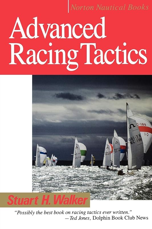 Advanced Racing Tactics (Norton Nautical Books) by Stuart H. Walker M.D.