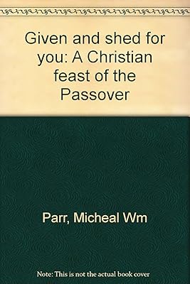 Given and shed for you: A Christian feast of the Passover