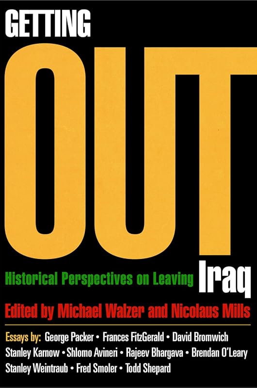Getting Out: Historical Perspectives on Leaving Iraq by Michael Walzer
