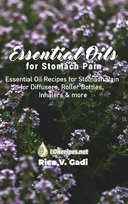Essential Oils for Stomach Pain: Essential Oil Recipes for Stomach Pain for Diffusers, Roller Bottles, Inhalers & more
